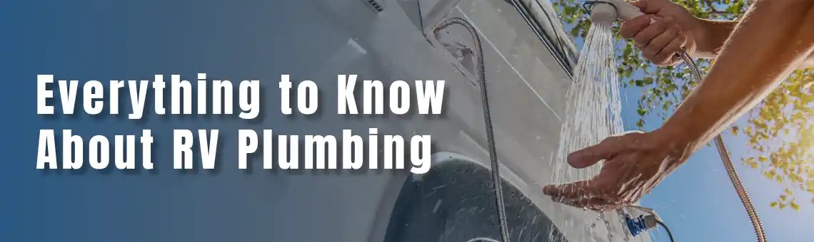 Everything You Need To Know About RV Plumbing